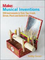 Kathy Ceceri - Musical Inventions - DIY Instruments to Toot, Tap, Crank, Strum, Pluck and Switch On - 9781680452334 - V9781680452334