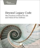 David Scott Bernstein - Beyond Legacy Code - 9781680500790 - V9781680500790