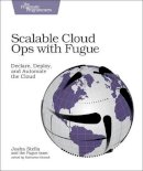 Josha Stella - Scalable Cloud Ops with Fugue: Declare, Deploy, and Automate the Cloud - 9781680502343 - V9781680502343