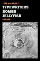 Thomas Mccarthy - Typewriters, Bombs, Jellyfish - 9781681370866 - 9781681370866