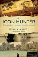 Tasoula Georgiou Hadjitofi - The Icon Hunter - A Refugee`s Quest to Reclaim Her Nation`s Stolen Heritage - 9781681773230 - V9781681773230