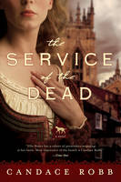 Candace Robb - The Service of the Dead: A Novel - 9781681774534 - V9781681774534