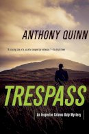 Quinn, Anthony - Trespass: A Detective Daly Mystery (Inspector Celcius Daly Mystery) - 9781681775500 - 9781681775500