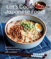 Amy Kaneko - Let's Cook Japanese Food!: Everyday Recipes for Authentic Dishes - 9781681881775 - V9781681881775