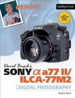 David D. Busch - David Busch´s Sony Alpha A77 II/Ilca-77m2 Guide to Digital Photography - 9781681980157 - V9781681980157