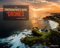 Colin Smith - Photographer´s Guide to Drones - 9781681981147 - V9781681981147