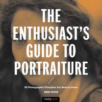 Jerod Foster - Enthusiast´s Guide to Portraiture: 50 Photographic Principles You Need to Know - 9781681981383 - V9781681981383