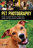 Kay Eskridge - Pet Photography: Design Irresistable Portraits of Dogs, Cats, People With Their Animals and Much More - 9781682030967 - V9781682030967