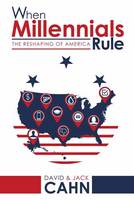 David Cahn - When Millennials Rule: The Reshaping of America - 9781682610756 - V9781682610756