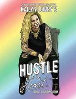 Kailyn Lowry - Kailyn Lowry´s Hustle and Heart Adult Coloring Book - 9781682611647 - V9781682611647