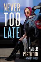 Amber Portwood - Never Too Late - 9781682613276 - V9781682613276