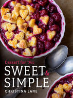 Christina Lane - Sweet & Simple: Dessert for Two - 9781682680070 - V9781682680070