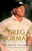Greg Norman - The Way of the Shark: Lessons on Golf, Business and Life - 9781741665383 - KKD0002831