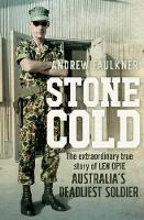 Andrew Faulkner - Stone Cold: The Extraordinary Story of Len Opie, Australia´s Deadliest Soldier - 9781742373782 - V9781742373782