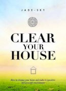 Jade Sky - Clear Your House - 9781742576695 - 9781742576695