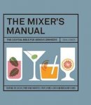 Dan Jones - The Mixer´s Manual: The Cocktail Bible for Serious Drinkers - 9781742707747 - V9781742707747