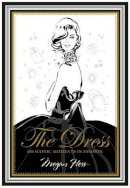 Megan Hess - The Dress: 100 Iconic Moments in Fashion - 9781742708232 - V9781742708232
