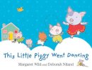 Margaret Wild - This Little Piggy Went Dancing - 9781743315118 - V9781743315118