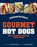Stephane Reynaud - Stephane Reynaud's Gourmet Hot Dog - 9781743363171 - V9781743363171