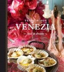Tessa Kiros - Venezia: Food & Dreams - 9781743366639 - V9781743366639