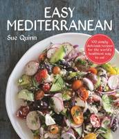 Sue Quinn - Easy Mediterranean: 100 Recipes for the World's Healthiest Diet - 9781743367469 - V9781743367469