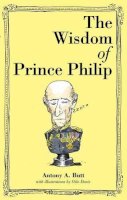 Sir Antony A Butt - THE WISDOM OF PRINCE PHILIP - 9781743790755 - V9781743790755
