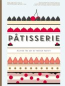 Melanie Dupuis - Patisserie: Master the Art of French Pastry - 9781743790946 - V9781743790946