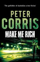 Peter Corris - Make Me Rich - 9781760110192 - V9781760110192