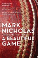 Nicholas, Mark - A Beautiful Game: My Love Affair with Cricket - 9781760292713 - V9781760292713