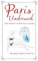 Kathryn Kemp-Griffin - Paris Undressed: The Secrets of French Lingerie - 9781760295721 - V9781760295721
