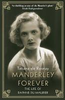 Rosnay, Tatiana de - Manderley Forever: The Life of Daphne du Maurier - 9781760632045 - 9781760632045