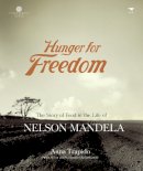 Anna Trapido - Hunger for Freedom: The Story of Food in the Life of Nelson Mandela - 9781770095656 - V9781770095656