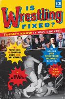 Bill Apter - Is Wrestling Fixed? I Didn´t Know It Was Broken!: From Photo Shoots and Sensational Stories to the WWE Network My Incredible Pro Wrestling Journey! and Beyond... - 9781770411548 - V9781770411548