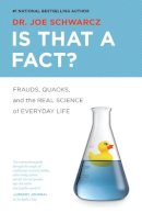 Joe Schwarcz - Is That a Fact?: Frauds, Quacks, and the Real Science of Everyday Life - 9781770411906 - V9781770411906