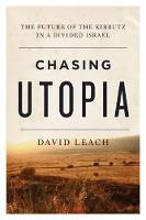 David Leach - Chasing Utopia: The Future of the Kibbutz in a Divided Israel - 9781770413405 - V9781770413405