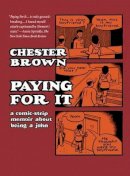 Chester Brown - Paying for it - 9781770461192 - V9781770461192