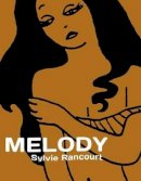 Sylvie Rancourt - Melody: Story of a Nude Dancer - 9781770462007 - V9781770462007