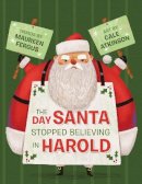 Maureen Fergus - The Day Santa Stopped Believing in Harold - 9781770498242 - V9781770498242