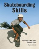 Ryan Stutt - Skateboarding Skills: Everything a New Rider Needs to Know - 9781770852921 - V9781770852921