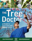 Prendergast, Daniel, Prendergast, Erin - The Tree Doctor: A Guide to Tree Care and Maintenance - 9781770859067 - V9781770859067