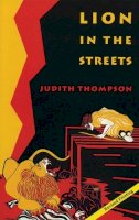 Judith Thompson - Lion in the Streets - 9781770912748 - V9781770912748