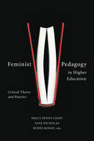 Tracy Penny Light (Ed.) - Feminist Pedagogy in Higher Education: Critical Theory and Practice - 9781771121149 - V9781771121149
