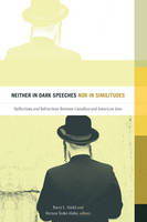 Barry (Ed) Stiefel - Neither in Dark Speeches nor in Similitudes: Reflections and Refractions Between Canadian and American Jews - 9781771122313 - V9781771122313