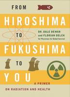 Dale Dewar - From Hiroshima to Fukushima to You: A Primer on Radiation and Health - 9781771131278 - V9781771131278