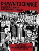 Graphic History - Drawn to Change: Graphic Histories of Working-Class Struggle - 9781771132572 - V9781771132572