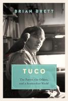 Brett, Brian - Tuco: The Parrot, the Others, and A Scattershot World - 9781771640633 - V9781771640633