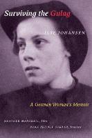 Ilse Johansen - Surviving the Gulag: A German Woman´s Memoir - 9781772120387 - V9781772120387