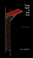 Jalal Barzanji - Trying Again to Stop Time: Selected Poems - 9781772120431 - V9781772120431