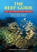Dennis King - The reef guide: Fishes, corals, nudibranchs & other invertebrates - 9781775840183 - V9781775840183