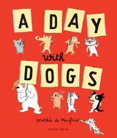 Dorothee De Monfreid - A Day With Dogs: What Do Dogs Do All Day? - 9781776570980 - V9781776570980
